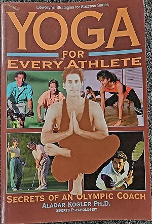 Bild des Verkufers fr Yoga for Every Athlete: Secrets of an Olympic Coach (Llewellyn's Strategies for Success) zum Verkauf von Tattered Spine Books