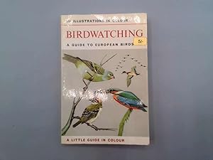 Seller image for Birdwatching. A Guide To European Birds for sale by Goldstone Rare Books