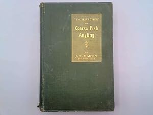 Bild des Verkufers fr THE TRENT OTTER" ON COARSE FISH ANGLING. By J.W. Martin, ("The Trent Otter"). zum Verkauf von Goldstone Rare Books