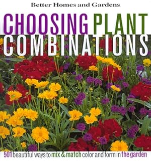 Seller image for Choosing Plant Combinations: 501 beautiful ways to mix and match color and shape in the garden (Better Homes & Gardens) for sale by Reliant Bookstore
