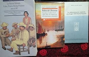 Imagen del vendedor de LA NACIN SOADA : CUBA , PUERTO RICO Y FILIPINAS ANTE EL 98 (CON SUBRAYADOS)+ BAHA DE ULTRAMAR Espaa y Cuba en el siglo XIX . El control de las relaciones coloniales + LA ADMINISTRACIN ESPAOLA EN EL SIGLO XIX PUERTORIQUEO a la venta por Libros Dickens