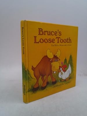 Imagen del vendedor de Bruce's Loose Tooth, Fun with a Moose and a Goose a la venta por ThriftBooksVintage