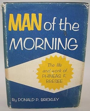 Seller image for Man of the Morning: The Life and Work of Phineas F. Bresee for sale by Easy Chair Books