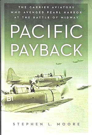 Immagine del venditore per Pacific Payback: The Carrier Aviators Who Avenged Pearl Harbor at the Battle of Midway venduto da GLENN DAVID BOOKS