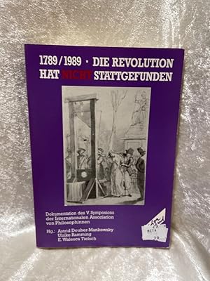 Seller image for Siebzehnhundertneunundachtzig / 1989 die Revolution hat nicht stattgefunden: Dokumentation des 5. Symposions der Internationalen Assoziation von Philosophinnen Dokumentation des V. Symposiums der Internationalen Assoziation von Philosophinnen for sale by Antiquariat Jochen Mohr -Books and Mohr-