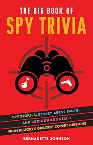 Seller image for Big Book of Spy Trivia, The: Spy Stories, Secret Agent Facts, and Espionage Skills from History's Greatest Covert Missions for sale by WeBuyBooks