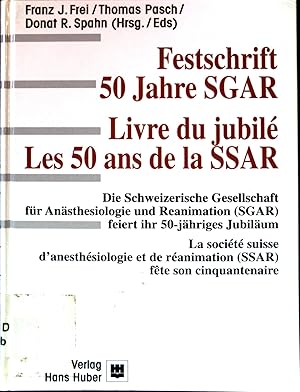 Imagen del vendedor de Festschrift 50 Jahre SGAR : die Schweizerische Gesellschaft fr Ansthesiologie und Reanimation (SGAR) feiert ihr 50-jhriges Jubilum. a la venta por books4less (Versandantiquariat Petra Gros GmbH & Co. KG)