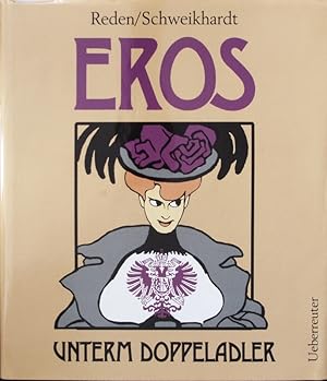 Bild des Verkufers fr Eros unterm Doppeladler. Eine Sittengeschichte Altsterreichs. zum Verkauf von Antiquariat Bookfarm