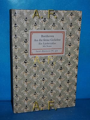 Imagen del vendedor de An die ferne Geliebte : ein Liederkreis. [Ein Liederzyklus] (Insel-Bcherei Nr. 371) Nachw.: Max Friedlnder a la venta por Antiquarische Fundgrube e.U.