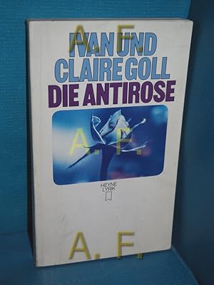 Bild des Verkufers fr Die Antirose Ivan u. Claire Goll. Mit 11 Zeichn. von Marc Chagall / Heyne-Bcher / 29 / Heyne-Lyrik Nr. 17 zum Verkauf von Antiquarische Fundgrube e.U.