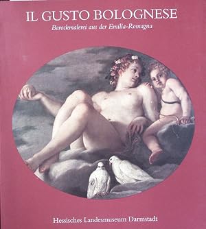 Bild des Verkufers fr Il gusto bolognese. Barockmalerei aus der Emilia-Romagna ; eine Ausstellung im Rahmen der europischen Regionalpartnerschaft Hessen - Emilia-Romagna, Hessisches Landesmuseum Darmstadt, 7. Januar - 20. Mrz 1994. zum Verkauf von Antiquariat Bookfarm