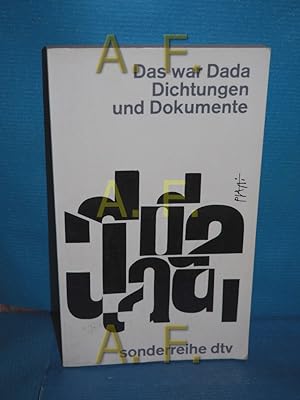 Image du vendeur pour Das war Dada : Dichtungen und Dokumente Hrsg. von Peter Schifferli. [Zusammengest. aus d. Dada-Publikationen d. Verl. d. Arche. Autoren: Hans Arp u.a.] / dtv[-Taschenbcher] : sonderreihe dtv 18 mis en vente par Antiquarische Fundgrube e.U.