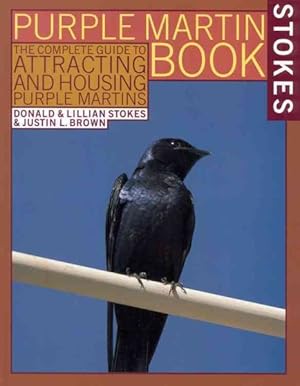Seller image for Stokes Purple Martin Book : The Complete Guide to Attracting and Housing Purple Martins for sale by GreatBookPrices