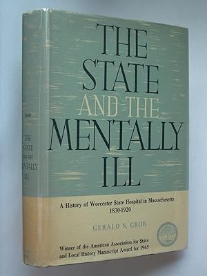 The State and the Mentally Ill: A History of Worcester State Hospital in Massachusetts, 1830-1920
