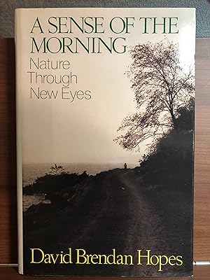 Bild des Verkufers fr A Sense of the Morning: Nature through New Eyes zum Verkauf von Rosario Beach Rare Books