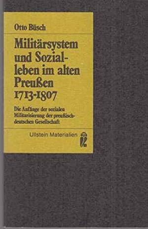 Militärsystem und Sozialleben im alten Preussen : 1713 - 1807 ; d. Anfänge d. sozialen Militarisi...