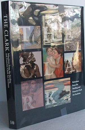 Seller image for The Clark: Selections from the Sterling and Francine Clark Art Institute for sale by The Wild Muse