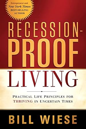 Seller image for Recession Proof Living: Practical Life Principles for Thriving in Uncertain Times for sale by WeBuyBooks