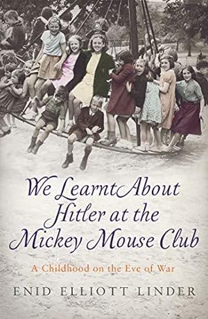 Seller image for We Learnt About Hitler at the Mickey Mouse Club: A Childhood on the Eve of War for sale by WeBuyBooks