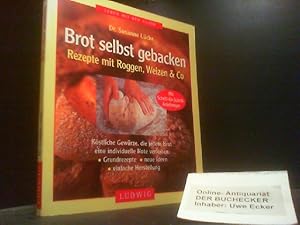 Brot selbst gebacken : Rezepte mit Roggen, Weizen & Co. Leben mit der Natur