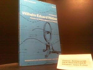 Wilhelm Eduard Weber : Erforscher d. Wellenbewegung u.d. Elektrizität 1804 - 1891. K. H. Wiederke...