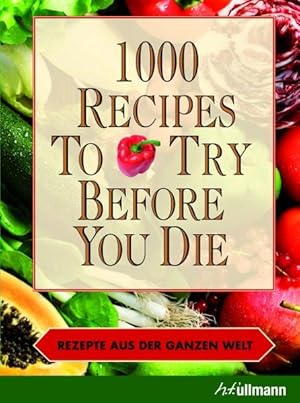 1000 recipes to try before you die. Rezepte aus der ganzen Welt.