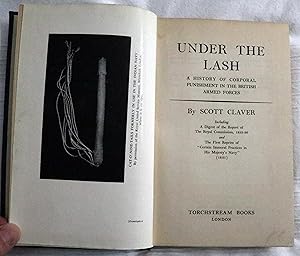 Seller image for UNDER THE LASH A HISTORY OF CORPORAL PUNISHMENT IN THE BRITISH ARMED FORCES for sale by Luis Porretta Fine Arts