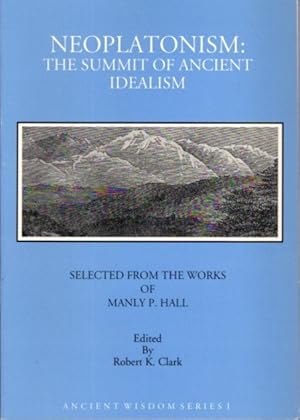 NEOPLATONISM: THE SUMMIT OF ANCIENT IDEALISM