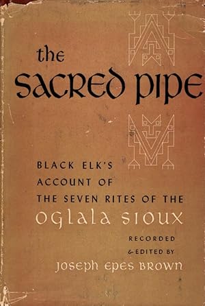 Imagen del vendedor de THE SACRED PIPE: Black Elk's Account of the Seven Rites of the Oglala Sioux a la venta por By The Way Books