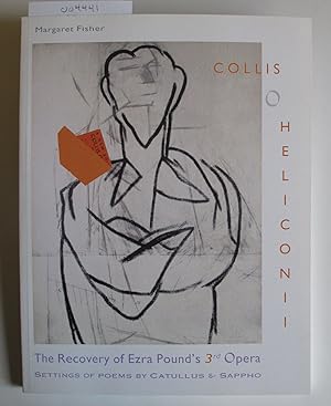 The Recovery of Ezra Pound's Third Opera Collis O Heliconii | Settings of Poems by Catullus and S...