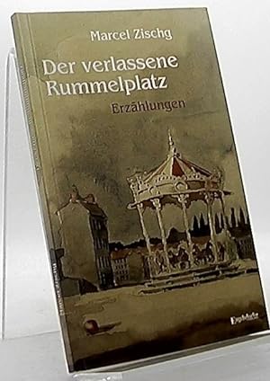 Bild des Verkufers fr Der verlassene Rummelplatz : Erzhlungen. zum Verkauf von Antiquariat Unterberger