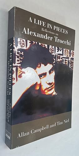 A Life in Pieces: Reflections on Alexander Trocchi; edited by Allan Campbell and Tim Niel