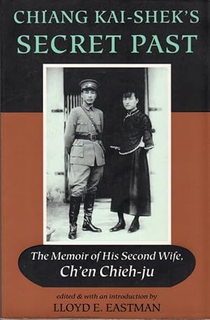 Bild des Verkufers fr Chiang Kai-Shek's Secret Past: The Memoir of His Second Wife, Ch'en Chieh-ju zum Verkauf von Clausen Books, RMABA