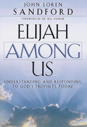 Bild des Verkufers fr Elijah Among Us: Understanding and Responding to God's Prophets Today zum Verkauf von WeBuyBooks