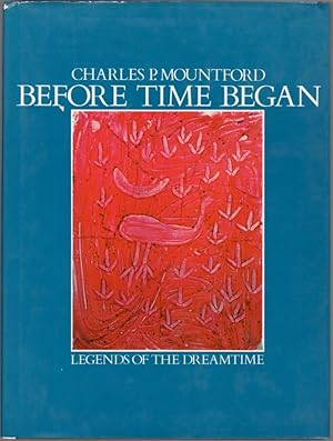 Seller image for Before Time Began: Legend of the Dreamtime for sale by Clausen Books, RMABA