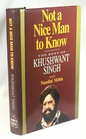 Seller image for Not a Nice Man to Know: The Best of Khushwant Singh for sale by Clausen Books, RMABA