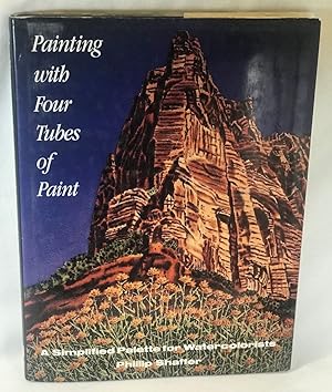 Painting with Four Tubes of Paint: A Simplified Palette for Watercolorists