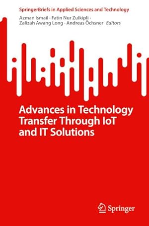 Bild des Verkufers fr Advances in Technology Transfer Through IoT and IT Solutions zum Verkauf von AHA-BUCH GmbH
