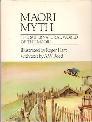 Image du vendeur pour Maori Myth: The Supernatural World of the Maori mis en vente par Clausen Books, RMABA