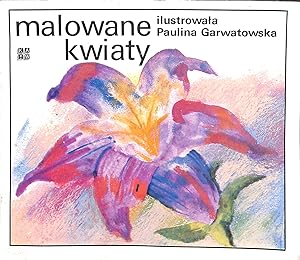Bild des Verkufers fr Malowane Kwiaty - Illustrowala by Paulina Garwatowska zum Verkauf von WeBuyBooks