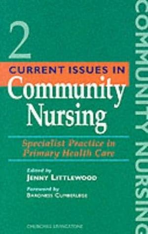 Seller image for Current Issues in Community Nursing: Specialist Practice in Primary Health Care: v. 2 for sale by WeBuyBooks