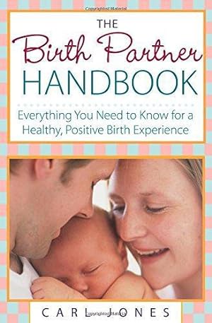 Bild des Verkufers fr The Birth Partner Handbook: Everything You Need to Know for a Healthy, Positive Birth Experience zum Verkauf von WeBuyBooks