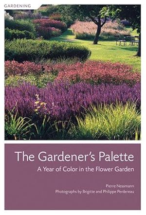 Image du vendeur pour The Gardener's Palette: A Year of Color in the Flower Garden mis en vente par WeBuyBooks