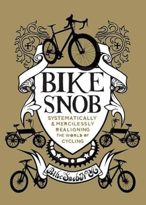 Imagen del vendedor de Bike Snob: Systematically and Mercilessly Realigning the World of Cycling a la venta por WeBuyBooks