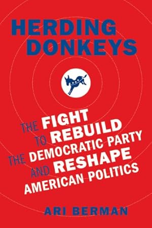 Imagen del vendedor de Herding Donkeys: The Fight to Rebuild the Democratic Party and Reshape American Politics a la venta por WeBuyBooks