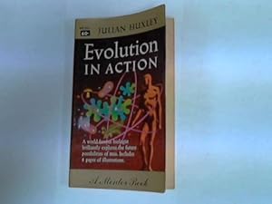 Bild des Verkufers fr Evolution in Action , Based on the Patten Foundation Lectures Delivered at Indiana University in 1951 zum Verkauf von WeBuyBooks