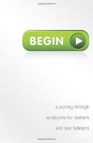 Imagen del vendedor de Begin: A Journey Through Scriptures for Seekers and New Believers a la venta por WeBuyBooks