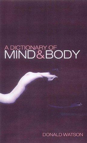 Bild des Verkufers fr A Dictionary of Mind and Body zum Verkauf von WeBuyBooks