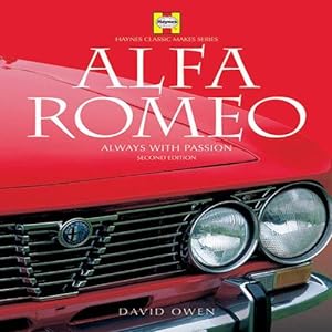 Bild des Verkufers fr Alfa Romeo: Always with Passion (Haynes Classic Makes Series) zum Verkauf von WeBuyBooks