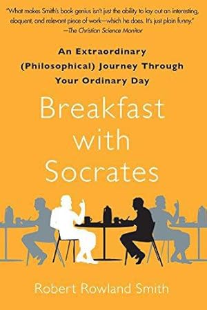 Imagen del vendedor de Breakfast with Socrates: An Extraordinary (Philosophical) Journey Through Your Ordinary Day a la venta por WeBuyBooks